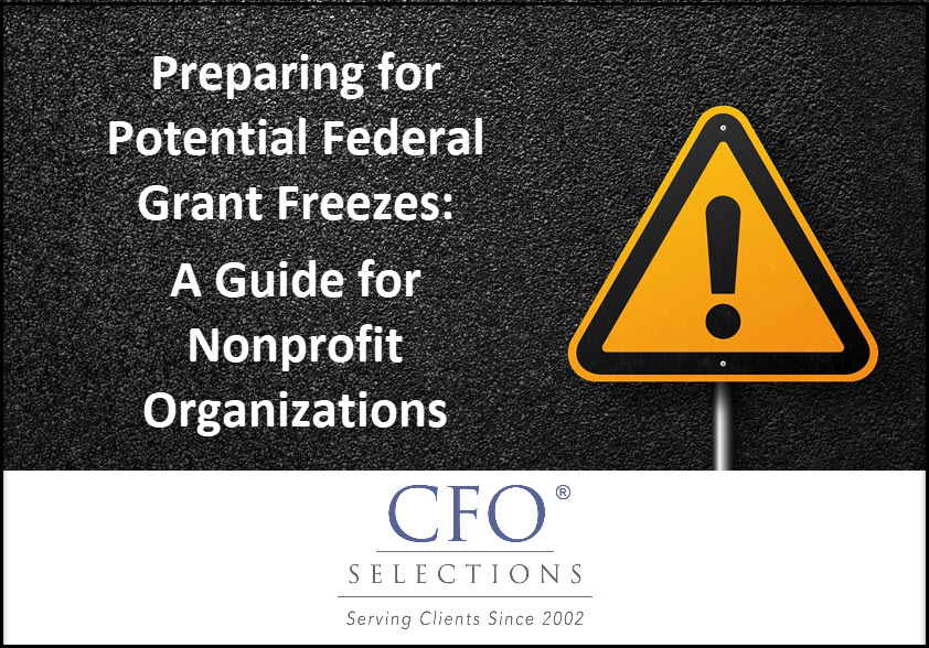 Title card reading Preparing for Potential Federal Grant Freezes: A Guide for Nonprofit Organizations, with a warning sign and the CFO Selections logo.